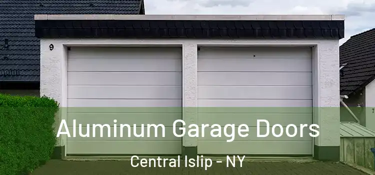  Aluminum Garage Doors Central Islip - NY