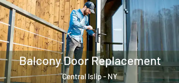  Balcony Door Replacement Central Islip - NY