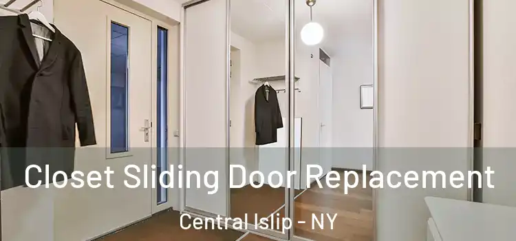 Closet Sliding Door Replacement Central Islip - NY