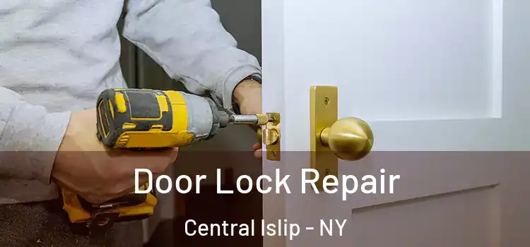 Door Lock Repair Central Islip - NY