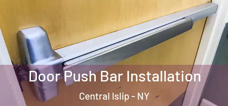  Door Push Bar Installation Central Islip - NY