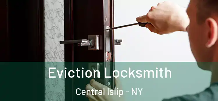  Eviction Locksmith Central Islip - NY