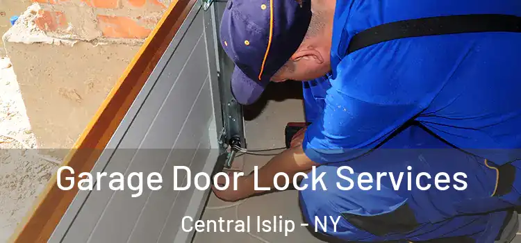 Garage Door Lock Services Central Islip - NY