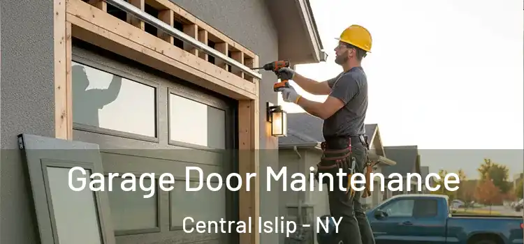 Garage Door Maintenance Central Islip - NY