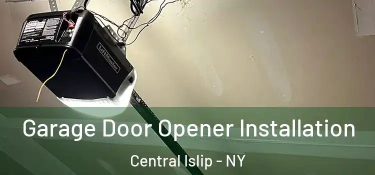  Garage Door Opener Installation Central Islip - NY