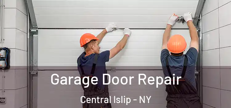  Garage Door Repair Central Islip - NY