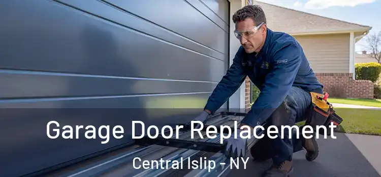  Garage Door Replacement Central Islip - NY