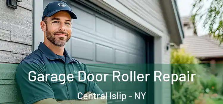  Garage Door Roller Repair Central Islip - NY