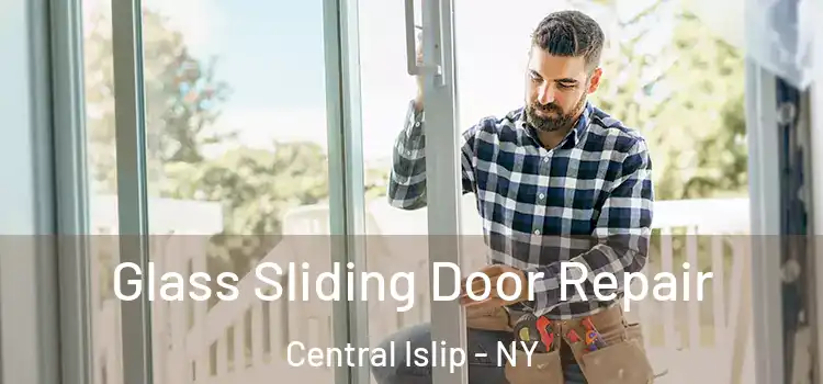 Glass Sliding Door Repair Central Islip - NY