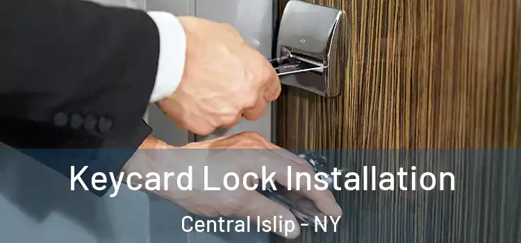 Keycard Lock Installation Central Islip - NY