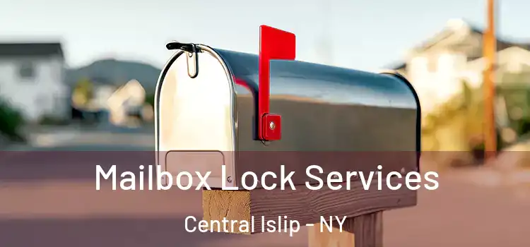 Mailbox Lock Services Central Islip - NY