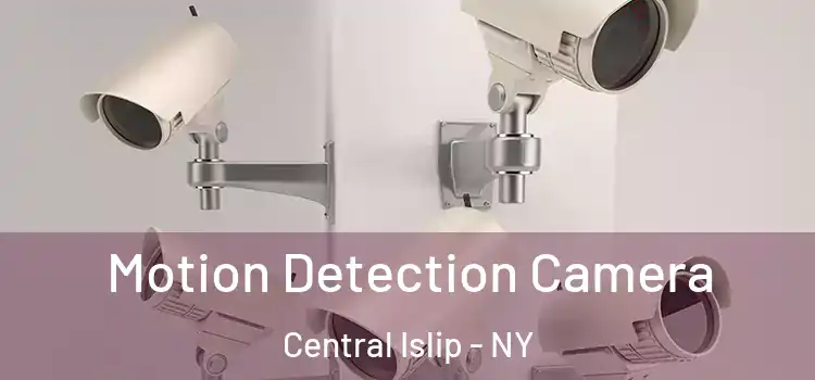  Motion Detection Camera Central Islip - NY