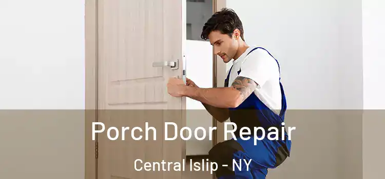  Porch Door Repair Central Islip - NY