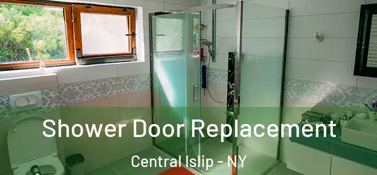  Shower Door Replacement Central Islip - NY
