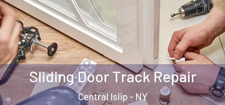  Sliding Door Track Repair Central Islip - NY